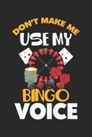 Don't make me use my Bingo Voice: Bingo Stimme Lustiger Casino Spieler Bingo Spieler Notizbuch liniert DIN A5 - 120 Seiten f�r Notizen, Zeichnungen, Formeln Organizer Schreibheft Planer Tagebuch 1673709621 Book Cover