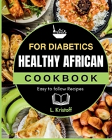 HEALTHY AFRICAN COOKBOOK: FOR DIABETICS B0CN5G7FFG Book Cover