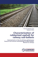 Characterization of rubberized asphalt for railway sub-ballasts 6139819741 Book Cover