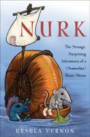 Nurk: The Strange, Surprising Adventures of a (Somewhat) Brave Shrew 0152063757 Book Cover