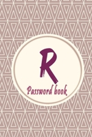 Initials Letter "R" Password Book: Lovely Password keeper, Best way to Track Website, Username, Password and easily Tabbed in Alphabetical Order |Special Password Journal with the Letter "R" 1713293390 Book Cover