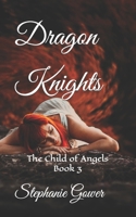 Dragon Knights: The Child of Angels Book 3 B09BGPD6RH Book Cover