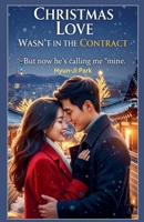 Christmas Love Wasn't in the Contract B0FNLVRTXG Book Cover