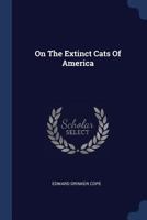 On the Extinct Cats of America 1021546100 Book Cover
