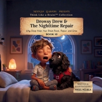 Drowsy Drew and the Nighttime Repair: Why Sleep Helps Your Brain Reset, Repair, and Grow (Think Like a Brain!: The Busy Brain Café) 1972860518 Book Cover