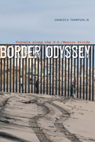 Border Odyssey: Travels along the U.S./Mexico Divide 0292756631 Book Cover