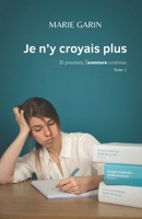 Je n'y croyais plus: Et pourtant, l'aventure continue. (French Edition) 2494192021 Book Cover