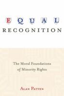 Equal Recognition: The Moral Foundations of Minority Rights 0691173559 Book Cover