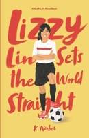 Lizzy Lin Sets the World Straight: A Mad City Kids: Book 1 1639841881 Book Cover