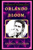 Orlando Bloom Therapeutic Coloring Book: Fun, Easy, and Relaxing Coloring Pages for Everyone (Orlando Bloom Therapeutic Coloring Books) B088N444TW Book Cover