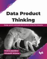 Data Product Thinking: Design, govern, and scale data products across the enterprise (English Edition) 9378546668 Book Cover