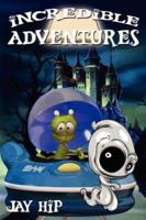 Incredible Adventures 1425985653 Book Cover