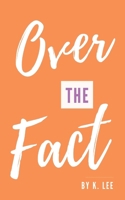 Over the Fact 1945066075 Book Cover