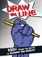 Draw the Line: 100+ Things You Can Do To Change The World! 1951491157 Book Cover