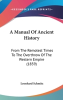 A Manual of Ancient History 1241425620 Book Cover