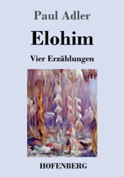 Elohim: Vier Erzählungen 3743741245 Book Cover