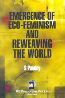 Emergence of Eco-feminism and Reweaving the World 8175333154 Book Cover