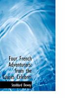 Four French Adventurers: From the Causes Celebres 1176612263 Book Cover