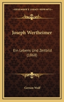 Joseph Wertheimer, ein Lebens- und Zeitbild 1373512962 Book Cover