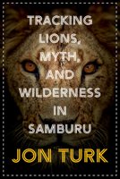 Tracking Lions, Myth, and Wilderness in Samburu 1771604735 Book Cover