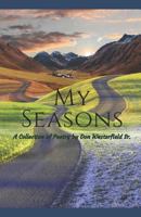 My Seasons: A Collection of Poetry by Don Westerfield Sr. 1795666587 Book Cover