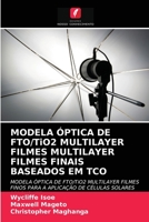 MODELA ÓPTICA DE FTO/TiO2 MULTILAYER FILMES MULTILAYER FILMES FINAIS BASEADOS EM TCO 6202820330 Book Cover