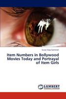 Item Numbers in Bollywood Movies Today and Portrayal of Item Girls 3848490277 Book Cover