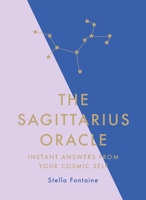 The Sagittarius Oracle: Instant Answers from Your Cosmic Self 1529412366 Book Cover