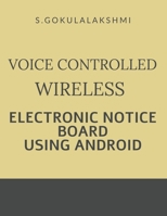 Voice Controlled Wireless Electronic Notice Board Using Android B09W5FTWTB Book Cover
