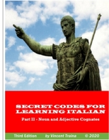 Secret Codes for Learning Italian, Part II - Noun and Adjective Cognates 1716767946 Book Cover