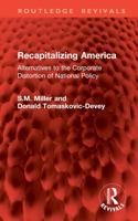 Recapitalizing America: Alternatives to the Corporate Distortion on National Policy (Routledge Revivals) 1032949600 Book Cover