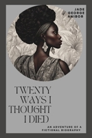 TWENTY WAYS I THOUGHT I DIED B0DVGQPNXH Book Cover