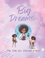 Big Dreams: Fun Jobs for Curious Kids B0DQYLZSQD Book Cover