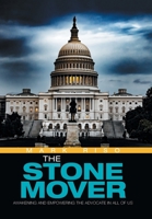 The Stone Mover: Awakening and Empowering the Advocate in all of Us 179605027X Book Cover