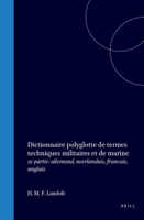 Dictionnaire polyglotte de termes techniques militaires et de marine: 2e partie: allemand, neerlandais, francais, anglais (French Edition) 9004553061 Book Cover