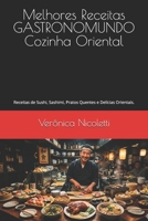Melhores Receitas GASTRONOMUNDO - Cozinha Oriental: Receitas de Sushi, Sashimi, Pratos Quentes e Delícias Orientais. (As Melhores Receitas de GASTRONOMUNDO) (Portuguese Edition) B0GQZ7XD1L Book Cover