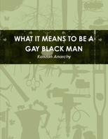 What It Means to Be a Gay Black Man 1387061763 Book Cover