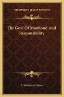 The Goal Of Manhood And Responsibility 142531726X Book Cover