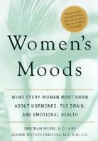 Women's Moods: What Every Woman Must Know About Hormones, the Brain, and Emotional Health 0688148980 Book Cover