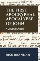 The First Apocryphal Apocalypse of John: A Greek Reader 1977659497 Book Cover