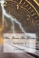 His Love In Time: Volume I (Volume 1) 1722617632 Book Cover