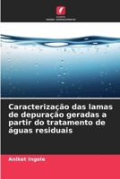 Caracterização das lamas de depuração geradas a partir do tratamento de águas residuais 6205767724 Book Cover