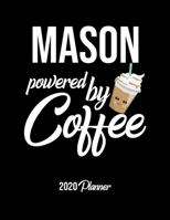 Mason Powered By Coffee 2020 Planner: Mason Planner, Gift idea for coffee lover, 120 pages 2020 Calendar for Mason 1650080832 Book Cover