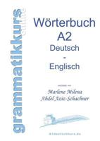 Wörterbuch Deutsch - Englisch Niveau A2: Lernwortschatz für die Integrations-Deutschkurs TeilnehmerInen A2 373224735X Book Cover