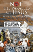 Not the Parables of Jesus: Revised Satirical Version (Not the Bible) 191204563X Book Cover