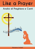 Like a prayer: analisi di canti e preghiere 1447818504 Book Cover