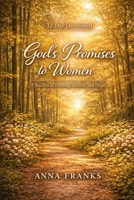 God’s Promises to Women: A 32-Day Devotional Journey of Healing, Identity, and Hope B0GVG3L7NW Book Cover