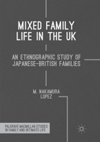 Mixed Family Life in the UK: An Ethnographic Study of Japanese-British Families 3319577557 Book Cover