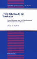 From Bohemia to the Barricades: Erich Muehsam and the Development of a Revolutionary Drama 0820421227 Book Cover