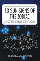 13 Sun Signs of the Zodiac: a.k.a. the Zodiac Conspiracy 1499071132 Book Cover